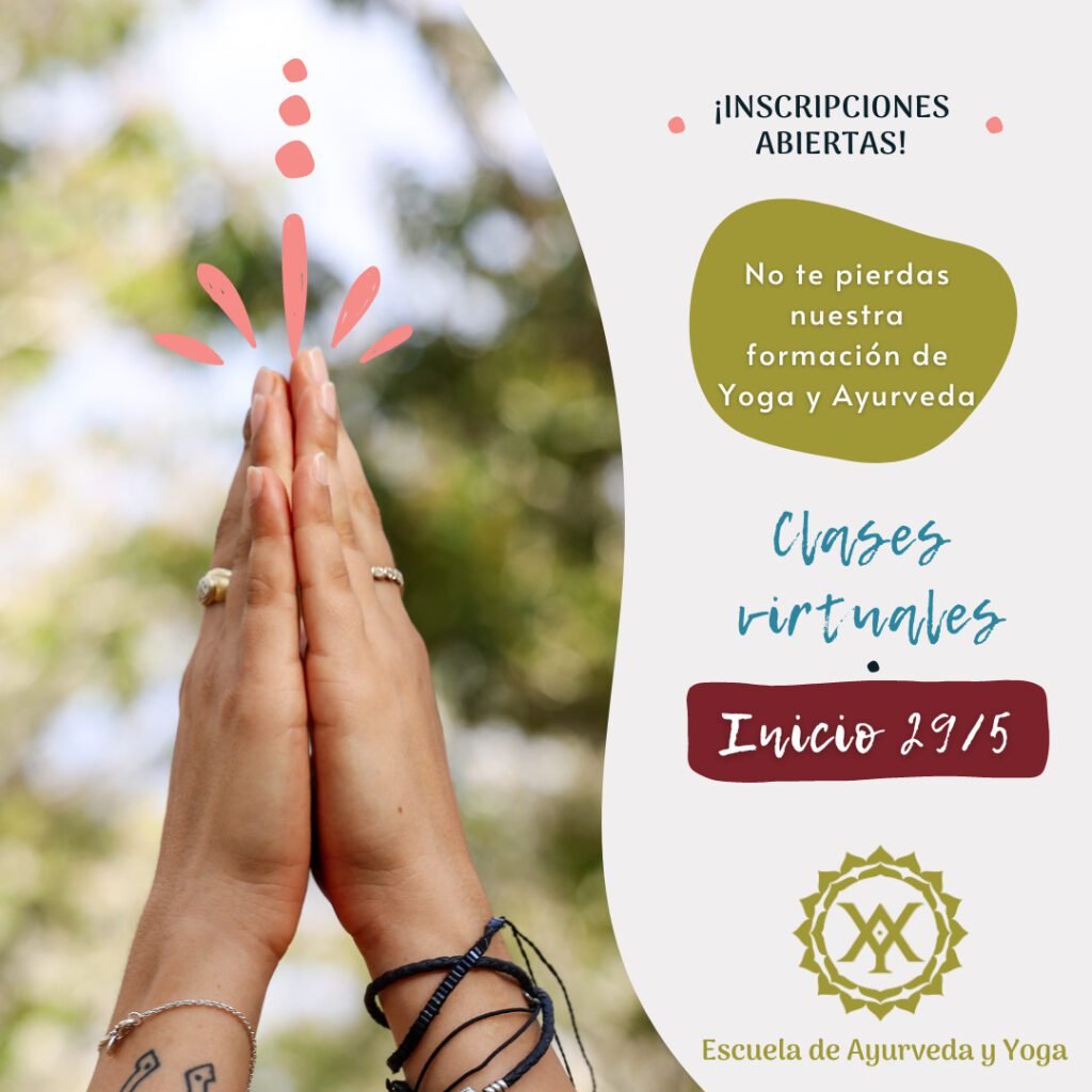 Inscripciones abiertas!
No te pierdas nuestra formación de Yoga y Ayurveda. Clases Virtuales. Inicio 29/5.
Escuela de Ayurveda y Yoga